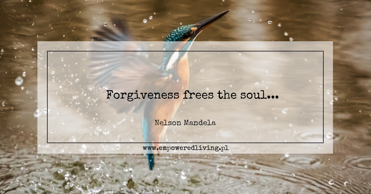 Forgiveness frees the soul